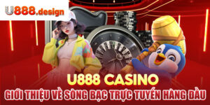 U888 Casino: Giới thiệu về sòng bạc trực tuyến hàng đầu