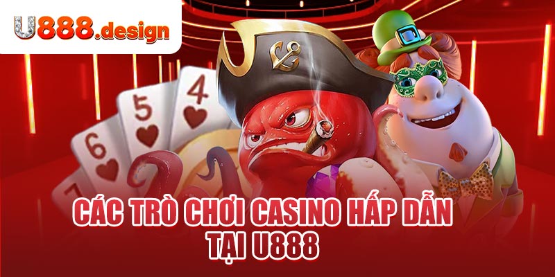 Các trò chơi Casino hấp dẫn tại U888