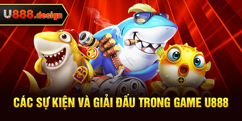 Các sự kiện và giải đấu trong game U888