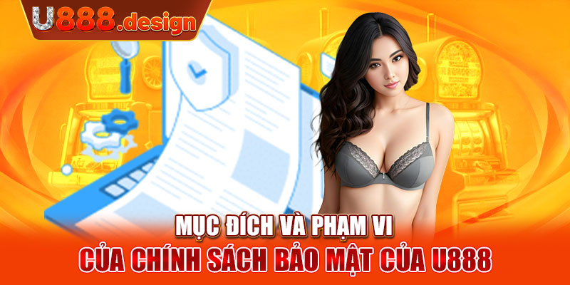 Mục đích và phạm vi của chính sách bảo mật của U888