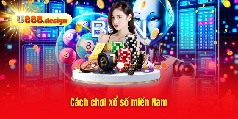 Cách chơi xổ số miền Nam