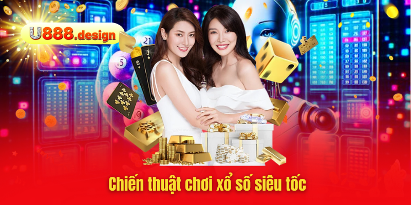 Chiến thuật chơi xổ số siêu tốc