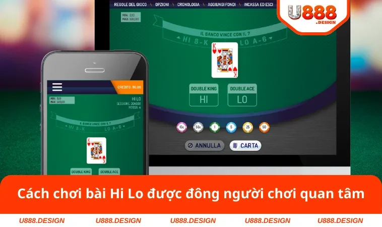 Cách Chơi Bài Hi Lo - Hướng Dẫn Thể Lệ Chuẩn Từ U888 1 Cách chơi bài Hi Lo được đông người chơi quan tâm
