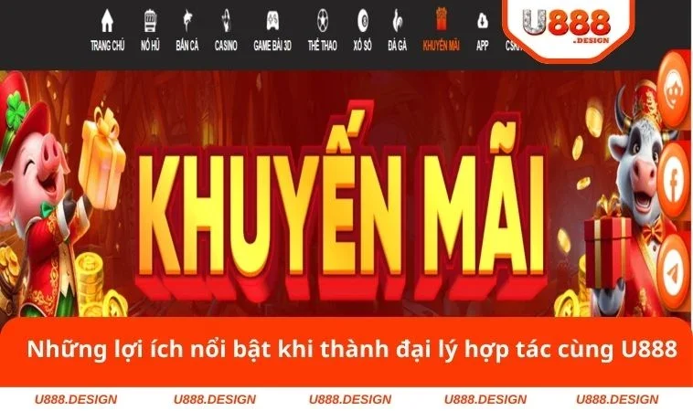 Đại Lý U888 2 Những lợi ích nổi bật khi thành đại lý hợp tác cùng U888