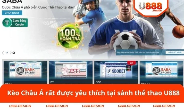 Thể Thao U888 3 Kèo Châu Á rất được yêu thích tại sảnh thể thao U888