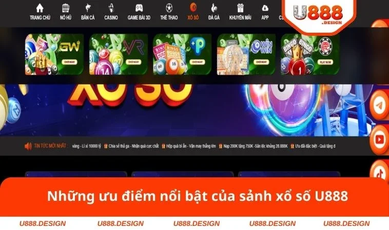Xổ Số U888 1 Những ưu điểm nổi bật của sảnh xổ số U888